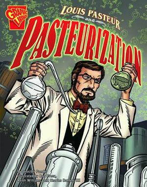 Louis Pasteur and Pasteurization by Jennifer Fandel
