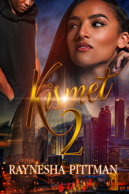 Kismet 2: Some Things You Will Never Understand by Raynesha Pittman