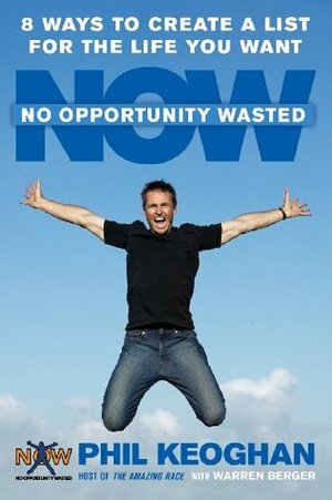 No Opportunity Wasted: Creating a Life List by Warren Berger, Phil Keoghan