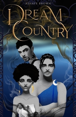 Dream Country by Ashaye Brown