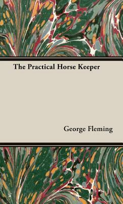 The Practical Horse Keeper by George Fleming
