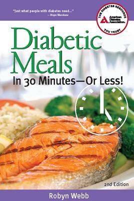 Diabetic Meals in 30 Minutes?or Less! by Robyn Webb