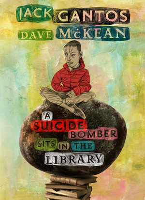 A Suicide Bomber Sits in the Library by Dave McKean, Jack Gantos