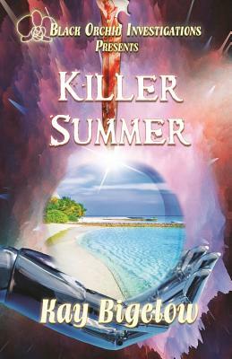 Killer Summer by Kay Bigelow