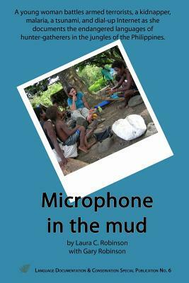 Microphone in the Mud by Laura C. Robinson, Gary Robinson
