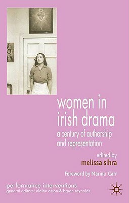 Women in Irish Drama: A Century of Authorship and Representation by 