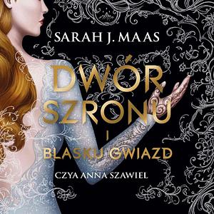 Dwór szronu i blasku gwiazd by Sarah J. Maas