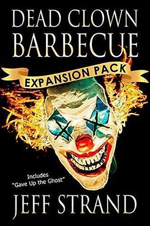 Dead Clown Barbecue Expansion Pack by Jeff Strand, Jeff Strand