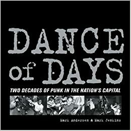 Dance of Days: Two Decades of Punk in the Nation's Capital by Mark Andersen