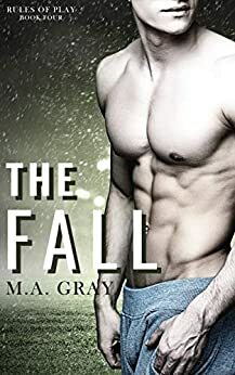 The Fall (Rules of Play Book 4) by M.A. Gray