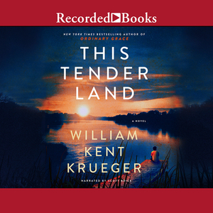 This Tender Land by William Kent Krueger