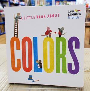 A Little Book about Colors (Leo Lionni's Friends) by Leo Lionni