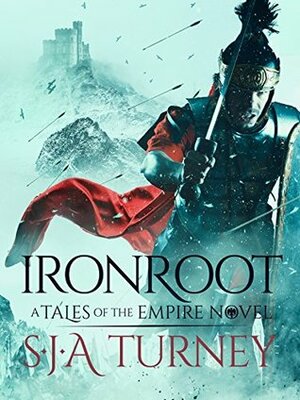 Ironroot by S.J.A. Turney