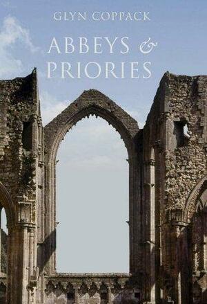 Abbeys and Priories by Glyn Coppack