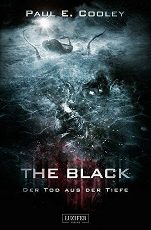 The Black - Der Tod aus der Tiefe by Paul E. Cooley