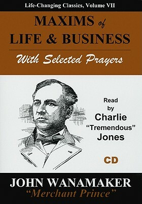 Maxims of Life & Business: With Selected Prayers by John Wanamaker