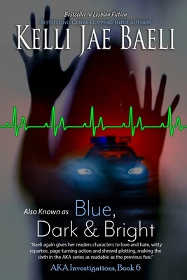 Also Known as Blue, Dark & Bright by Kelli Jae Baeli