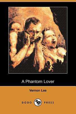 A Phantom Lover (Dodo Press) by Vernon Lee