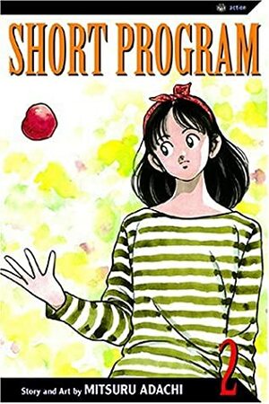 Short Program, Vol. 2 by Mitsuru Adachi