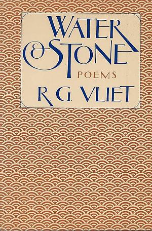 Water and Stone: Poems by R. G. Vliet