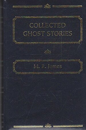 The Collected Ghost Stories of M.R. James by M.R. James