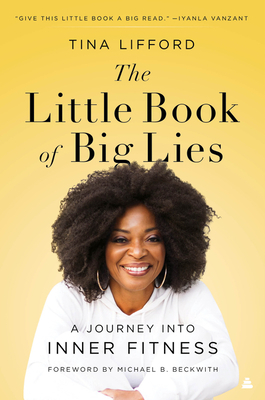 The Little Book of Big Lies: A Journey Into Inner Fitness by Tina Lifford