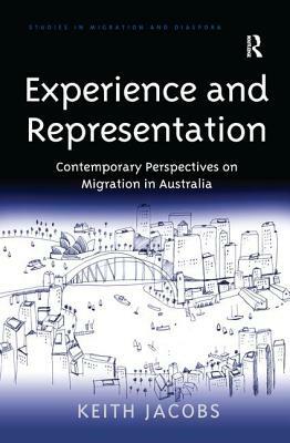 Experience and Representation: Contemporary Perspectives on Migration in Australia by Keith Jacobs