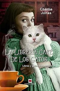 La librería café de los gatos by Charlie Jonas