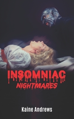 Insomniac Nightmares by Kaine Andrews