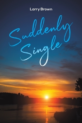 Suddenly Single by Larry Brown