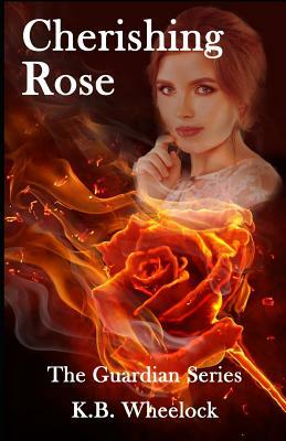Cherishing Rose by K.B. Wheelock