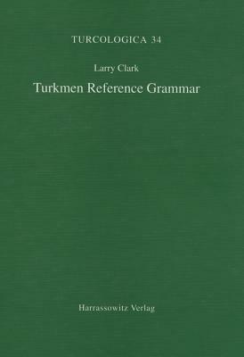 Turkmen Reference Grammar by Larry Clark