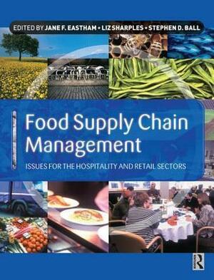 Food Supply Chain Management by Elizabeth Sharples, Stephen Ball, Jane Eastham