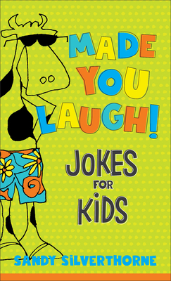 Made You Laugh!: Jokes for Kids by Sandy Silverthorne
