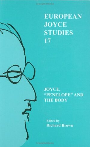 Joyce, penelope and the Body by Richard Brown, Richard Maxwell Brown