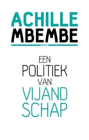 Een politiek van vijandschap by Achille Mbembe, Ellis Booi