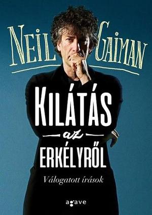 Kilátás ​az erkélyről: Válogatott írások by Neil Gaiman