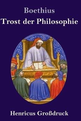 Trost der Philosophie (Großdruck) by Boethius