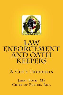 Law Enforcement and Oath Keepers: A Cop's Thoughts by Jerry Boyd MS