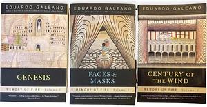 Memory of Fire Trilogy: Volume 1, Genesis; Volume 2, Faces & Masks; Volume 3, Century of the Wind by Eduardo Galeano