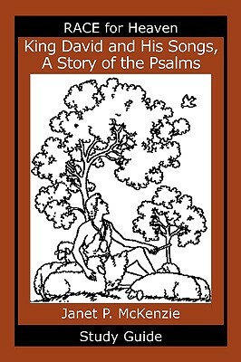 King David and His Songs, the Story of the Psalms Study Guide by Janet P. McKenzie