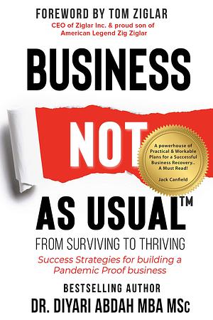 Business NOT As Usual: Success Strategies For Building A Pandemic-Proof Business by Tom Ziglar, Diyari Abdah, Diyari Abdah