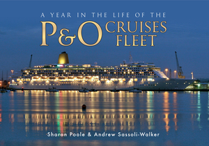 A Year in the Life of the P&o Cruises Fleet by Andrew Sassoli-Walker, Sharon Poole