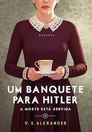 Um banquete para Hitler  by V.S. Alexander