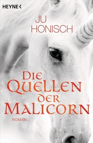 Die Quellen der Malicorn by Ju Honisch