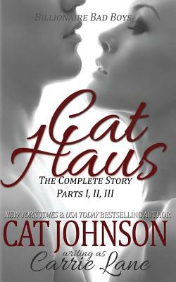 Cat Haus: The Complete Story by Carrie Lane, Cat Johnson