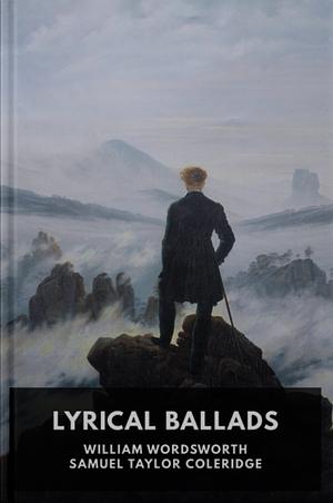 Lyrical Ballads by Samuel Taylor Coleridge, William Wordsworth, Michael Schmidt