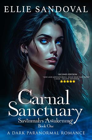 Carnal Sanctuary Book One: Savannah's Awakening (Second Edition): A Dark Paranormal Romance by Ellie Sandoval, Ellie Sandoval