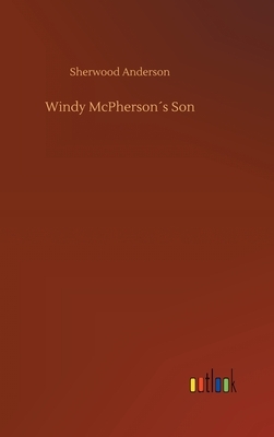 Windy McPherson´s Son by Sherwood Anderson