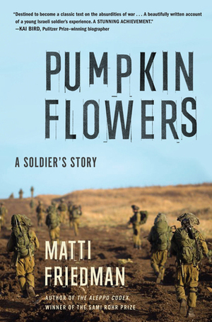 Pumpkinflowers: A Soldier's Story of a Forgotten War by Matti Friedman